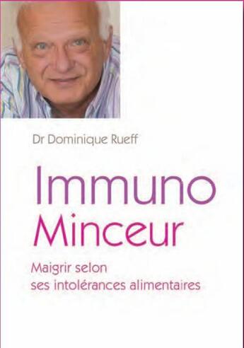 Couverture du livre « Immuno minceur ; maigrir selon ses intolérances alimentaires » de Dominique Rueff aux éditions Josette Lyon