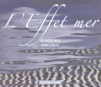 Couverture du livre « Effets mer » de Alain Le Beuze et Veronique Brod aux éditions Apogee