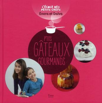 Couverture du livre « P'tits gâteaux gourmands » de Enora et Dalva aux éditions Tana