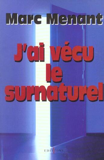 Couverture du livre « J'ai vecu le surnaturel » de Marc Menant aux éditions Editions 1