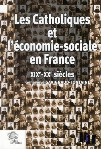 Couverture du livre « Les catholiques et l'économie sociale en France XIXe-XXe siècles » de Genevieve Gavignaud-Fontaine aux éditions Les Indes Savantes