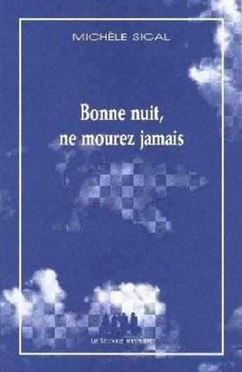 Couverture du livre « Bonne nuit, ne mourez jamais » de Michele Sigal aux éditions Solitaires Intempestifs