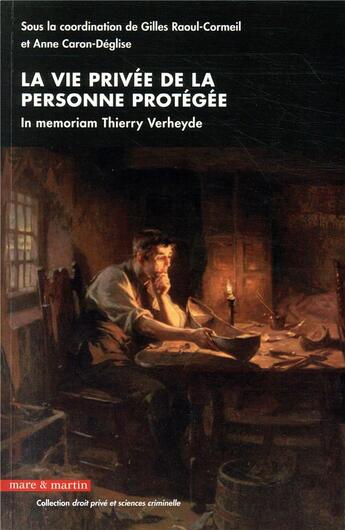 Couverture du livre « La vie privée de la personne protégée ; in memoriam Thierry Verheyde » de Gilles Raoul-Cormeil et Anne Caron-Deglise aux éditions Mare & Martin