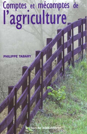 Couverture du livre « Comptes Et Mecomptes De L'Agriculture » de Philippe Tabary aux éditions Cherche Midi