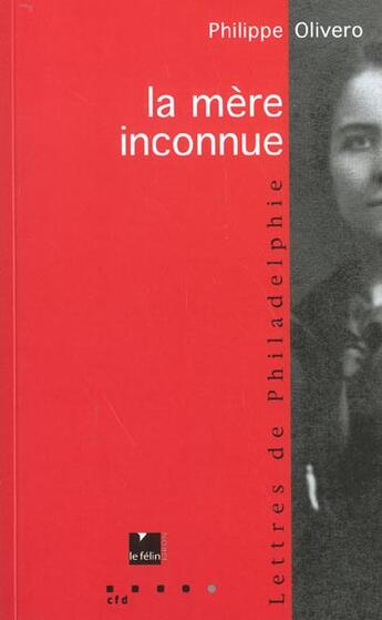 Couverture du livre « La mere inconnue ; lettres de philadelphie » de Philippe Olivero aux éditions Felin