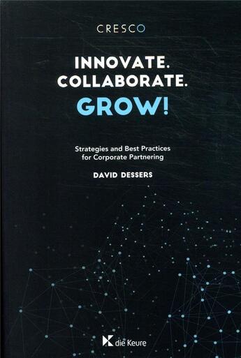 Couverture du livre « Innovate, collaborate, grow ! strategies and best practices for corporate partnering » de David Dessers aux éditions La Charte