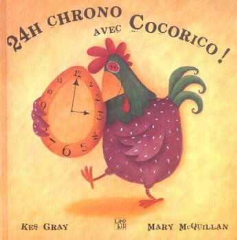 Couverture du livre « 24h Chrono Avec Cocorico » de Mary Mcquillan et Kes Gray aux éditions Lipokili