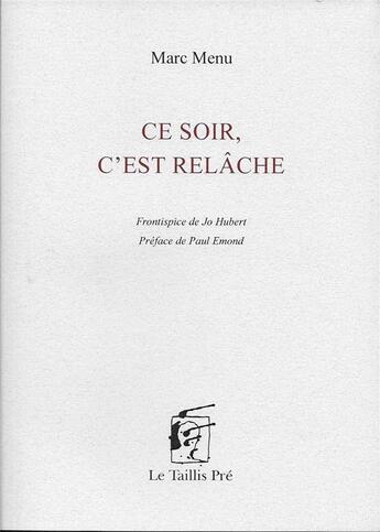 Couverture du livre « Ce soir, c'est relâche » de Marc Menu aux éditions Taillis Pre