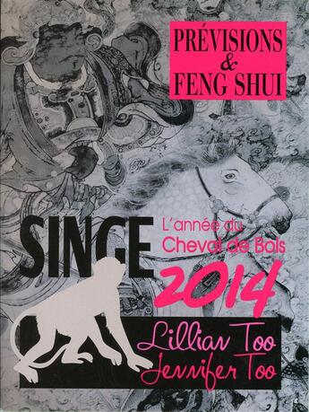 Couverture du livre « Singe 2014 - previsions & feng shui » de Too L & J. aux éditions Infinity Feng Shui