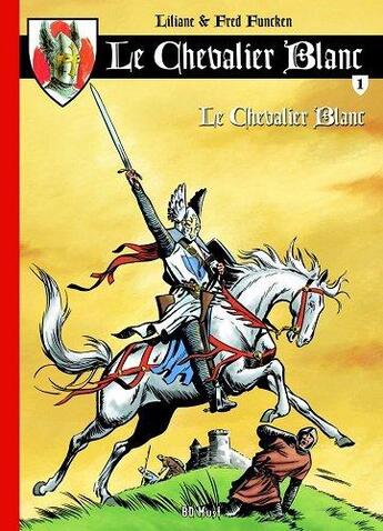 Couverture du livre « Le Chevalier Blanc Tome 1 : le chevalier blanc » de Fred Funcken et Liliane Funcken aux éditions Bd Must