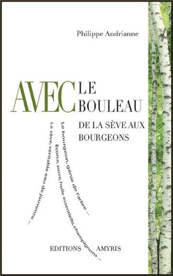 Couverture du livre « Avec le bouleau ; de la sève aux bourgeons » de Philippe Andrianne aux éditions Amyris