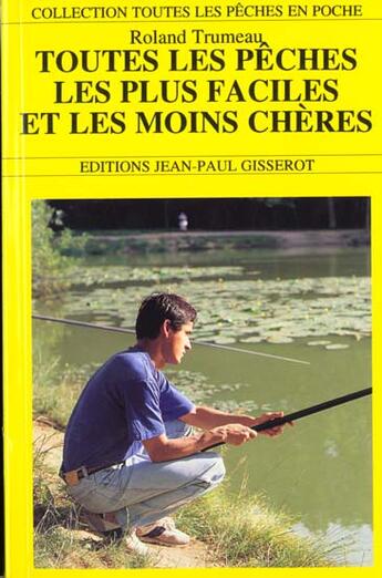 Couverture du livre « Toutes les peches les plus faciles et les moins cheres » de Trumeau Roland aux éditions Gisserot