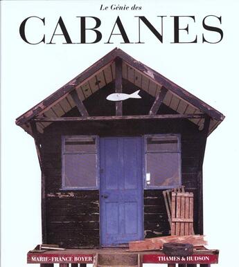 Couverture du livre « Le génie des cabanes » de Marie-France Boyer aux éditions Thames And Hudson