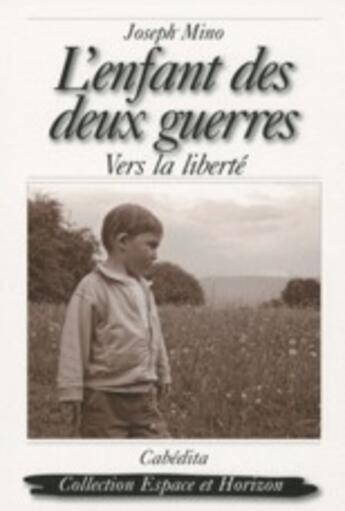 Couverture du livre « L'enfant des deux guerres » de Joseph Mino aux éditions Cabedita