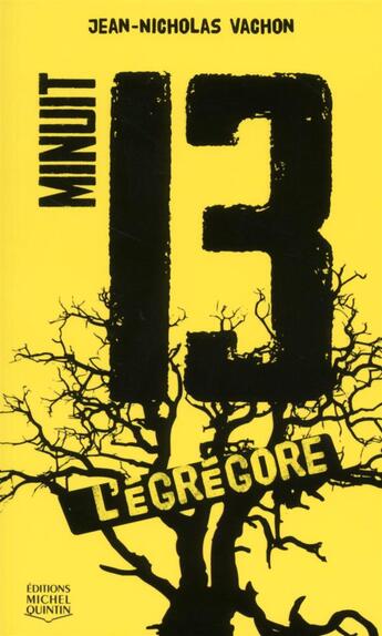 Couverture du livre « Minuit 13 t.1 ; l'égrégore » de Jean-Nicholas Vachon aux éditions Michel Quintin