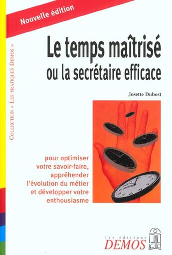 Couverture du livre « Temps Maitrise Ou La Secretaire Efficace Ned » de Dubost J aux éditions Demos