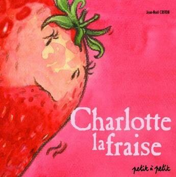 Couverture du livre « Charlotte la fraise » de  aux éditions Petit A Petit