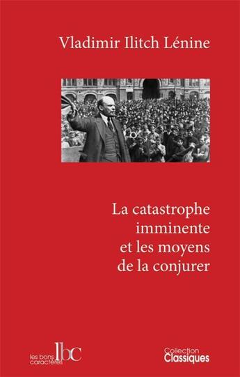 Couverture du livre « La catastrophe imminente et les moyens de la conjurer » de Vladimir Ilitch Lenine aux éditions Les Bons Caracteres