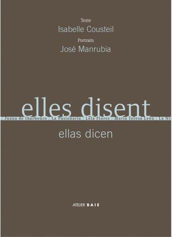 Couverture du livre « Elles disent » de Jose Manrubia et Isabelle Cousteil aux éditions Atelier Baie