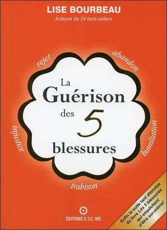 Couverture du livre « La guérison des 5 blessures » de Lise Bourbeau aux éditions Etc