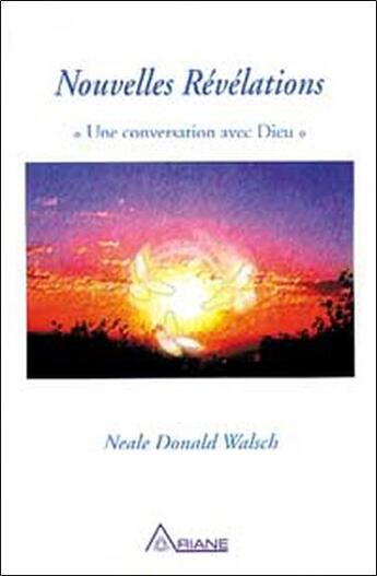 Couverture du livre « Nouvelles révélations ; une conversation avec Dieu » de Neale Donald Walsch aux éditions Ariane