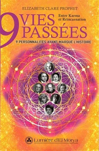 Couverture du livre « 9 vies passées : 9 personnalités ayant marqué l'histoire » de Elizabeth Clare Prophet aux éditions Lumiere D'el Morya