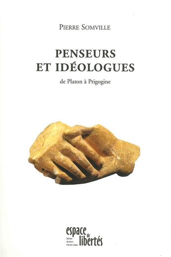 Couverture du livre « Penseurs et idéologues ; de Platon à Prigogine » de Pierre Somville aux éditions Centre D'action Laique