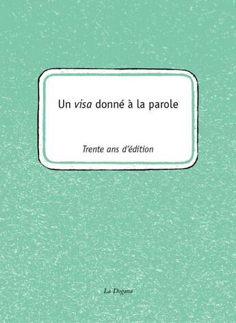 Couverture du livre « Un visa donné à la parole ; la Dogana 1981-2011 » de Philippe Jaccottet et Yves Bonnefoy et Jacques Réda et Jean-Pierre Lemaire et Florian Rodari aux éditions Dogana