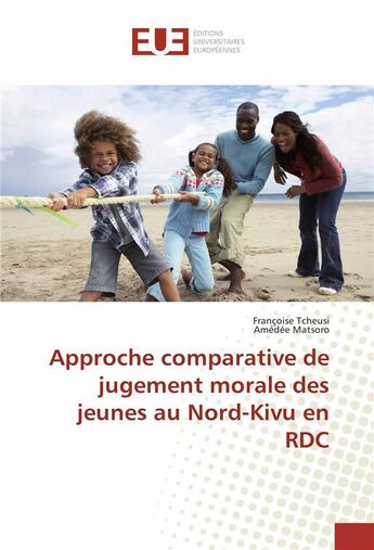 Couverture du livre « Approche comparative de jugement morale des jeunes au nord-kivu en rdc » de Tcheusi Francoise aux éditions Editions Universitaires Europeennes