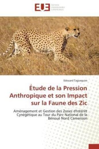 Couverture du livre « Etude de la pression anthropique et son impact sur la faune des zic - amenagement et gestion des zon » de Tagueguim Edouard aux éditions Editions Universitaires Europeennes