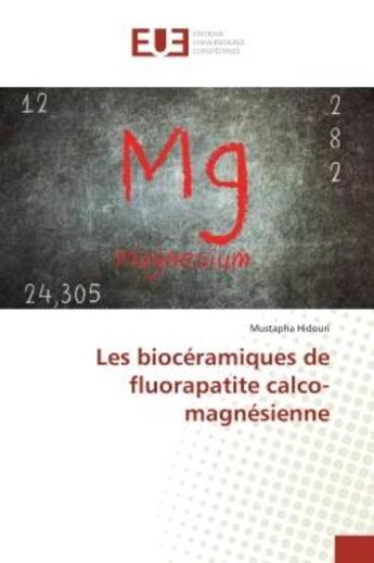 Couverture du livre « Les bioceramiques de fluorapatite calco-magnesienne » de Hidouri Mustapha aux éditions Editions Universitaires Europeennes