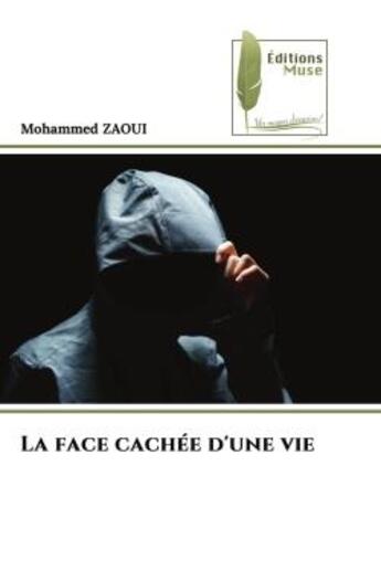 Couverture du livre « La face cachée d'une vie » de Mohammed Zaoui aux éditions Muse