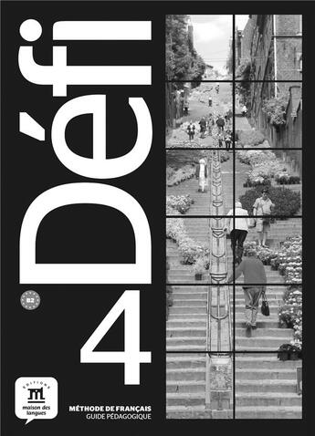 Couverture du livre « Défi 4 ; B2 ; guide pédagogique » de  aux éditions La Maison Des Langues