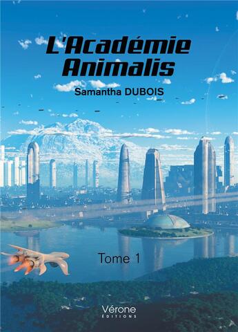 Couverture du livre « L'académie Animalis t.1 » de Samantha Dubois aux éditions Verone