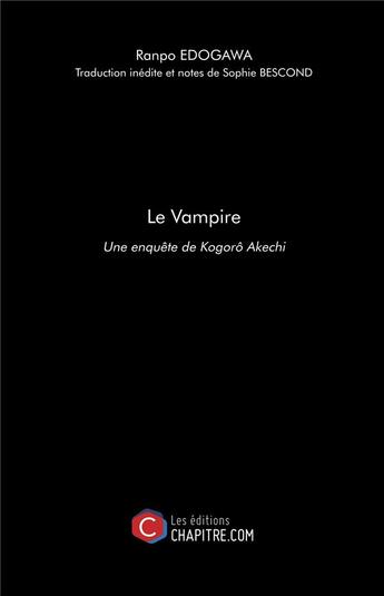 Couverture du livre « Le vampire ; une enquête de Kogoro Akechi » de Ranpo Edogawa aux éditions Chapitre.com