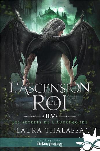 Couverture du livre « Les secrets de l'Autremonde t.2.5 : l'ascension du roi » de Laura Thalassa aux éditions Collection Infinity