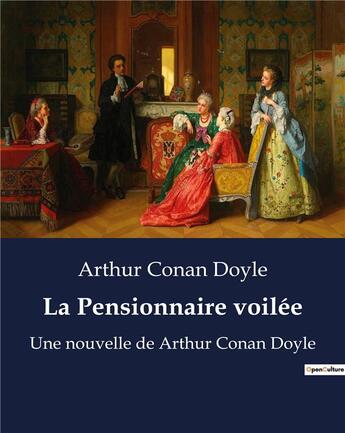 Couverture du livre « La Pensionnaire voilée : Une nouvelle de Arthur Conan Doyle » de Arthur Conan Doyle aux éditions Culturea