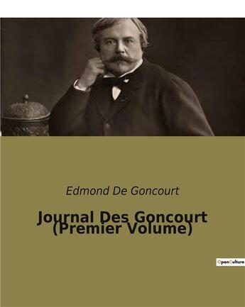 Couverture du livre « Journal Des Goncourt (Premier Volume) » de Edmond De Goncourt aux éditions Culturea