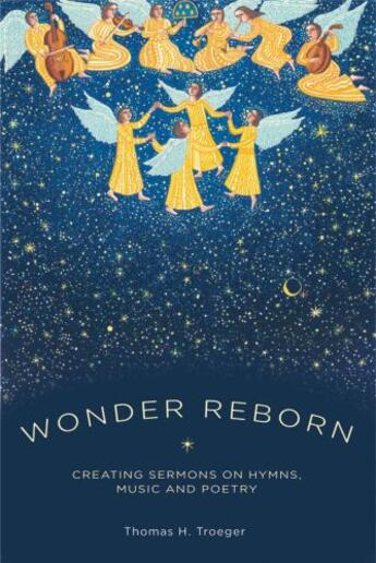 Couverture du livre « Wonder Reborn: Creating Sermons on Hymns, Music, and Poetry » de Troeger Thomas aux éditions Oxford University Press Usa