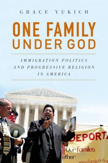 Couverture du livre « One Family Under God: Immigration Politics and Progressive Religion in » de Yukich Grace aux éditions Oxford University Press Usa