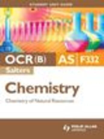 Couverture du livre « OCR(B) AS Chemistry (Salters) Student Unit Guide: Unit F332 Chemistry of Natural Resources » de Ashley Wheway aux éditions Hodder Education Digital