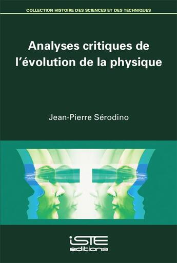Couverture du livre « Analyses critiques de l'évolution de la physique, processus principaux » de Jean-Pierre Serodino aux éditions Iste