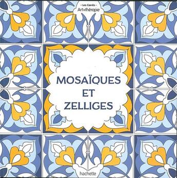 Couverture du livre « Zelliges & mosaïques » de Lidia Kostanek aux éditions Hachette Pratique