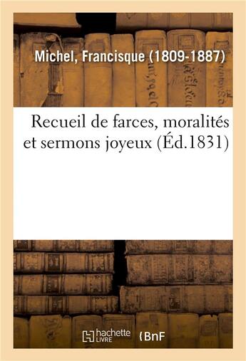 Couverture du livre « Recueil de farces, moralites et sermons joyeux » de Francisque Michel aux éditions Hachette Bnf