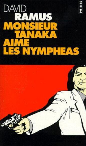 Couverture du livre « Monsieur Tanaka aime les nympheas » de David Ramus aux éditions Points