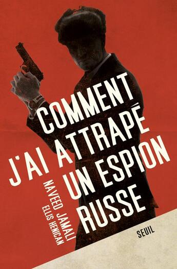 Couverture du livre « Comment j'ai attrapé un espion russe » de Ellis Henican et Naveed Jamali aux éditions Seuil