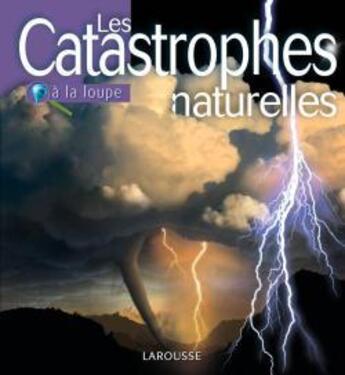 Couverture du livre « Les catastrophes naturelles » de  aux éditions Larousse