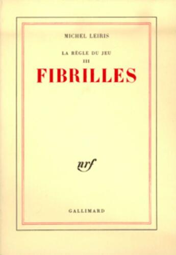 Couverture du livre « La regle du jeu - iii - fibrilles » de Michel Leiris aux éditions Gallimard (patrimoine Numerise)