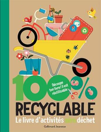 Couverture du livre « 100 recyclable ; le livre d'activités zéro déchet » de Penny Arlon aux éditions Gallimard-jeunesse