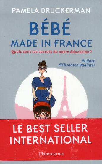 Couverture du livre « Bébé made in france ; quels sont les secrets de notre éducation ? » de Pamela Druckerman aux éditions Flammarion